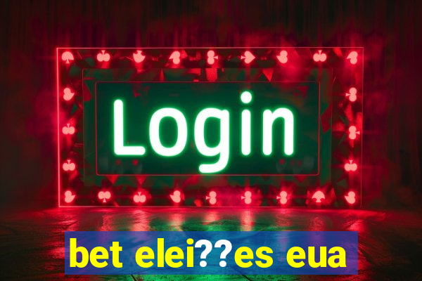 bet elei??es eua