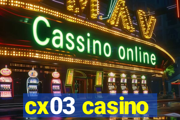 cx03 casino