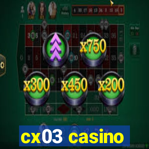 cx03 casino