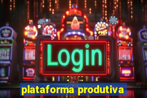 plataforma produtiva