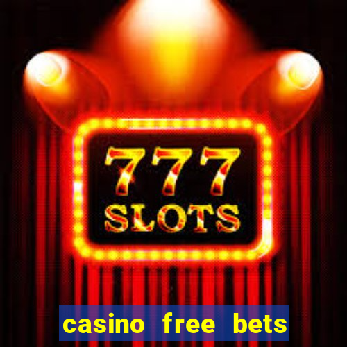 casino free bets no deposit