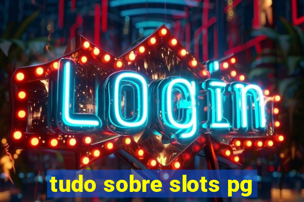 tudo sobre slots pg