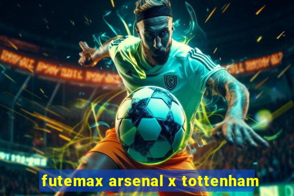 futemax arsenal x tottenham