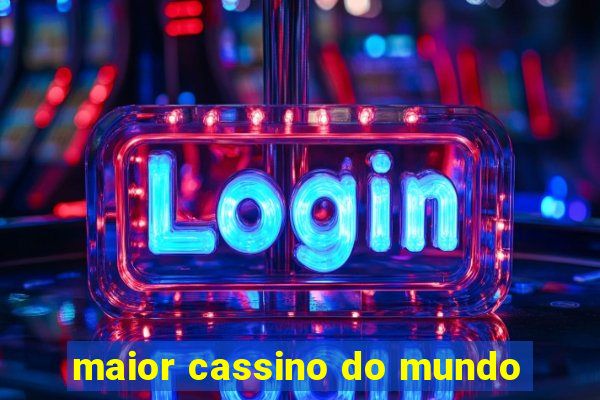 maior cassino do mundo