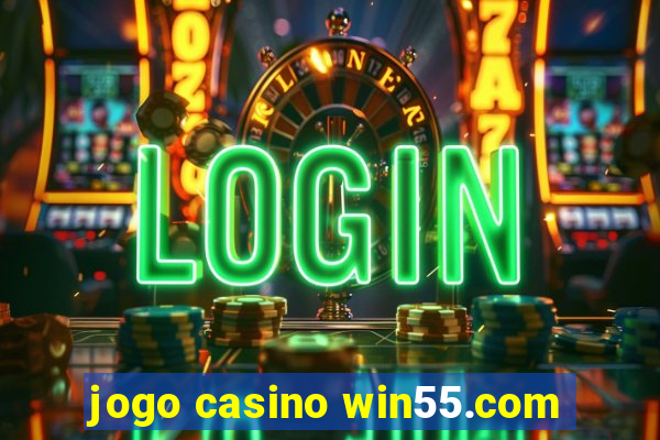 jogo casino win55.com