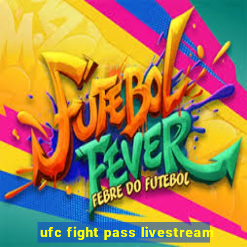 ufc fight pass livestream