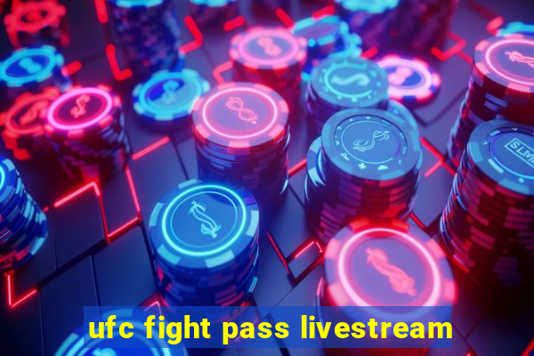 ufc fight pass livestream