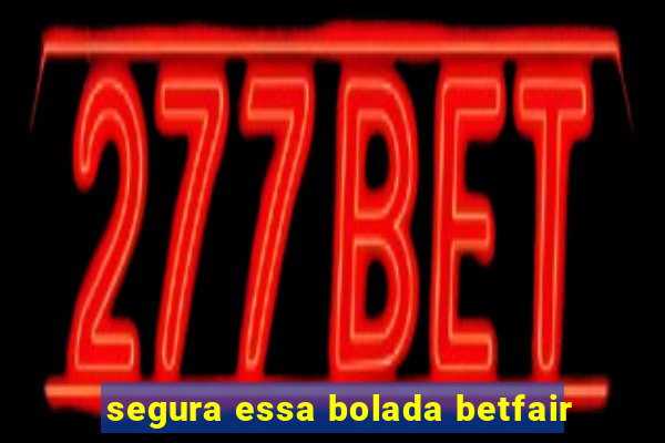 segura essa bolada betfair