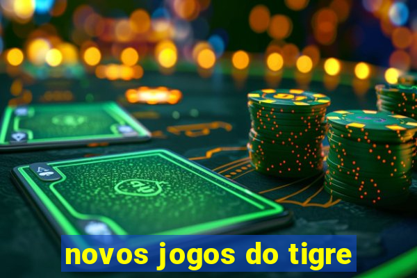 novos jogos do tigre