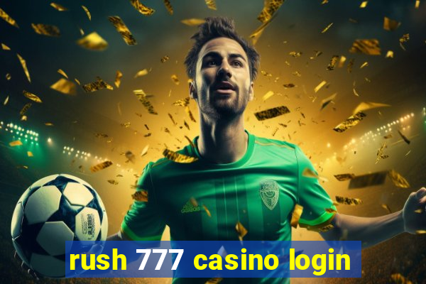 rush 777 casino login