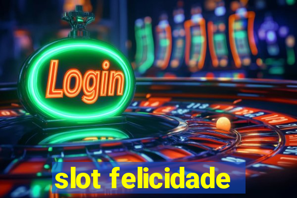 slot felicidade