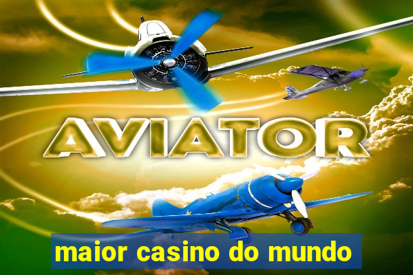 maior casino do mundo