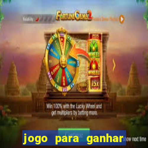 jogo para ganhar dinheiro de verdade grátis