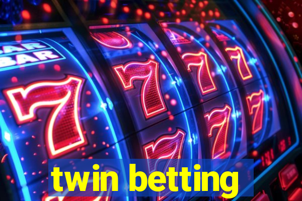 twin betting