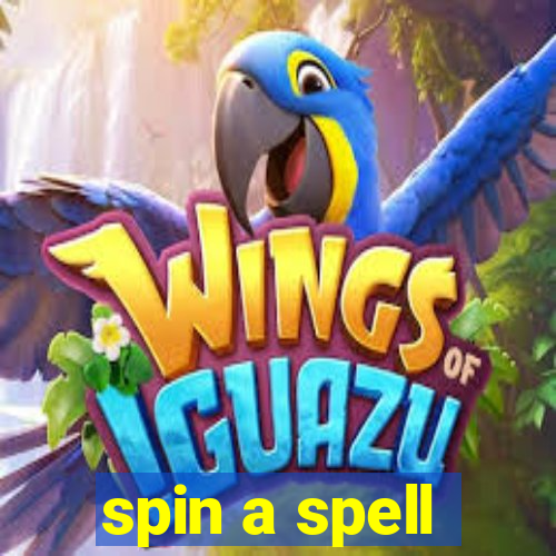 spin a spell