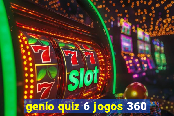 genio quiz 6 jogos 360