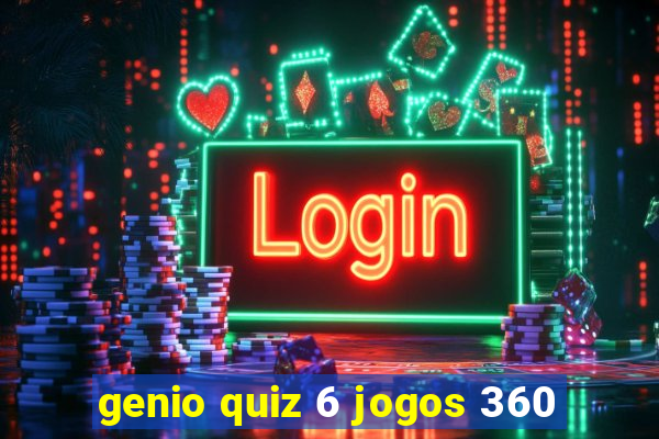 genio quiz 6 jogos 360