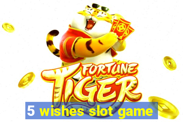 5 wishes slot game