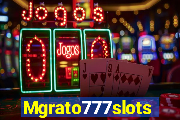 Mgrato777slots