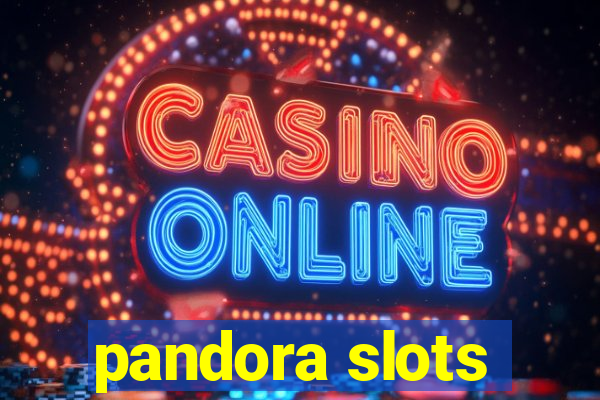 pandora slots