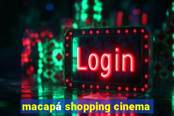 macapá shopping cinema