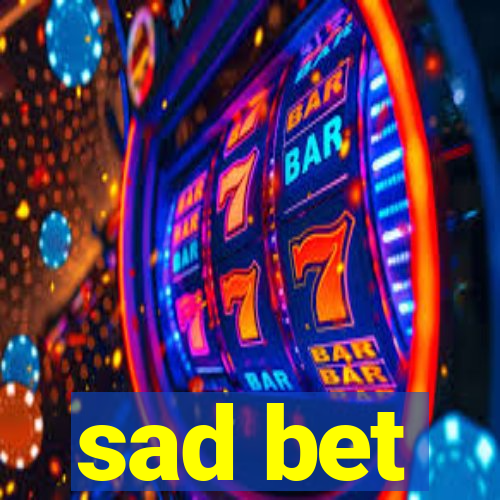 sad bet