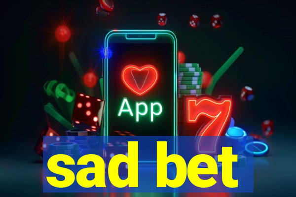 sad bet