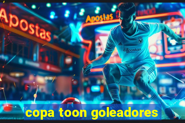 copa toon goleadores