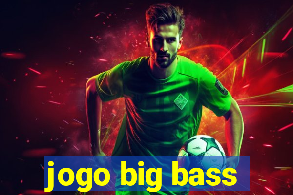 jogo big bass