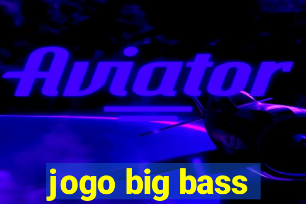 jogo big bass