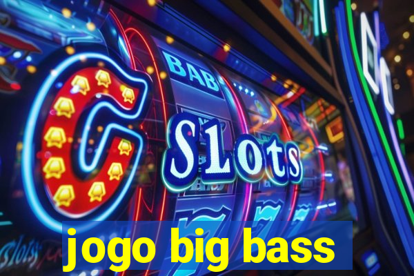 jogo big bass