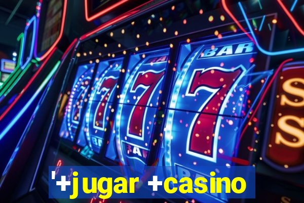 '+jugar +casino