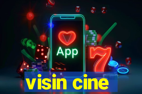 visin cine