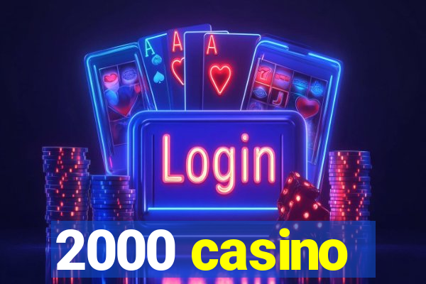 2000 casino