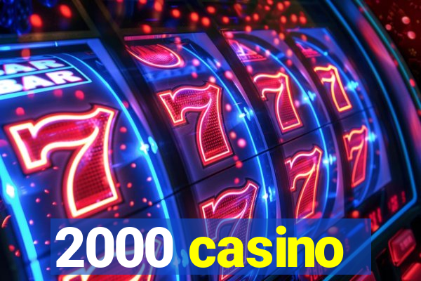 2000 casino