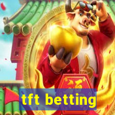 tft betting