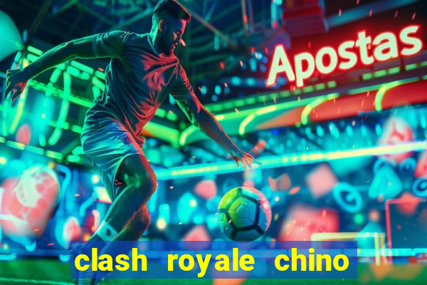 clash royale chino hack cartas modificadas