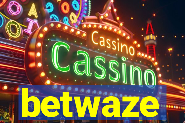 betwaze