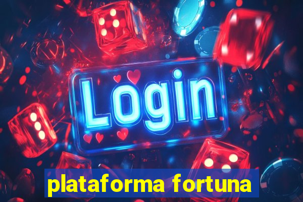 plataforma fortuna