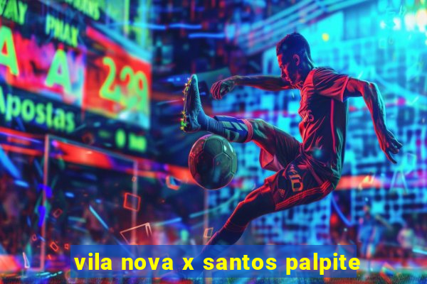 vila nova x santos palpite