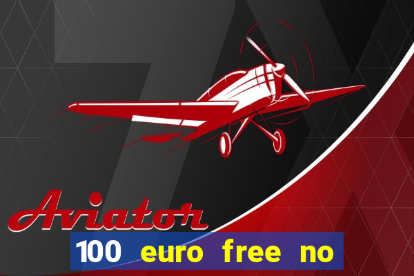 100 euro free no deposit casino