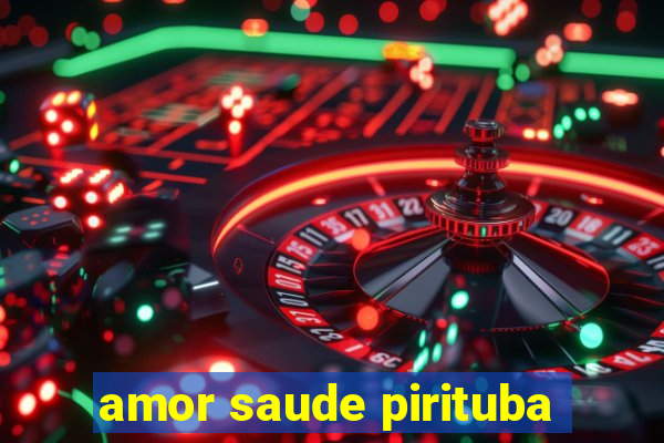 amor saude pirituba