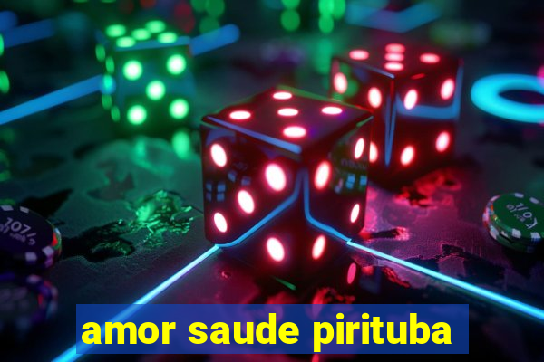 amor saude pirituba