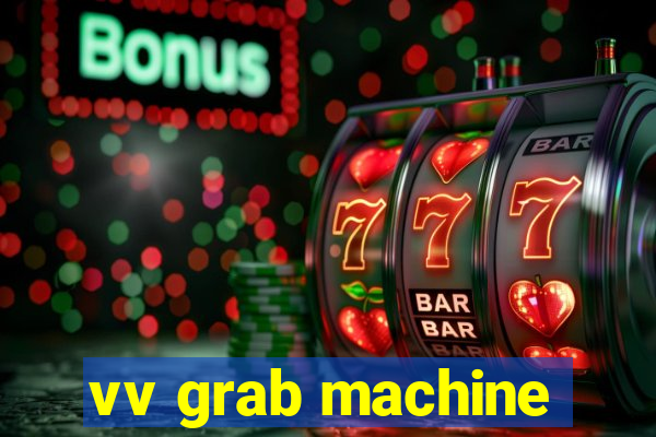 vv grab machine