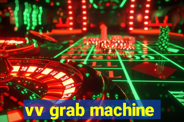 vv grab machine