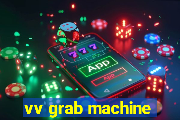 vv grab machine