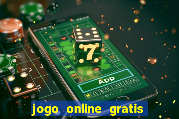 jogo online gratis que ganha dinheiro de verdade