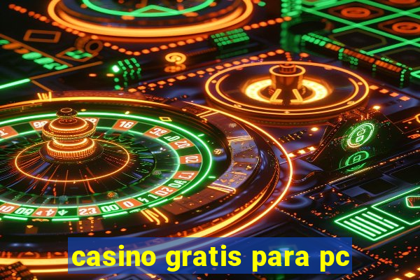 casino gratis para pc