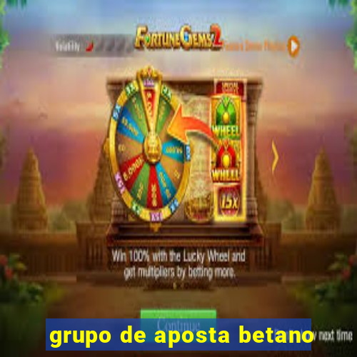 grupo de aposta betano