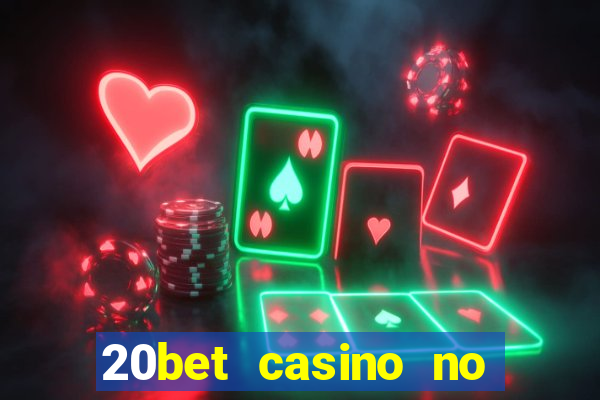 20bet casino no deposit bonus 2023